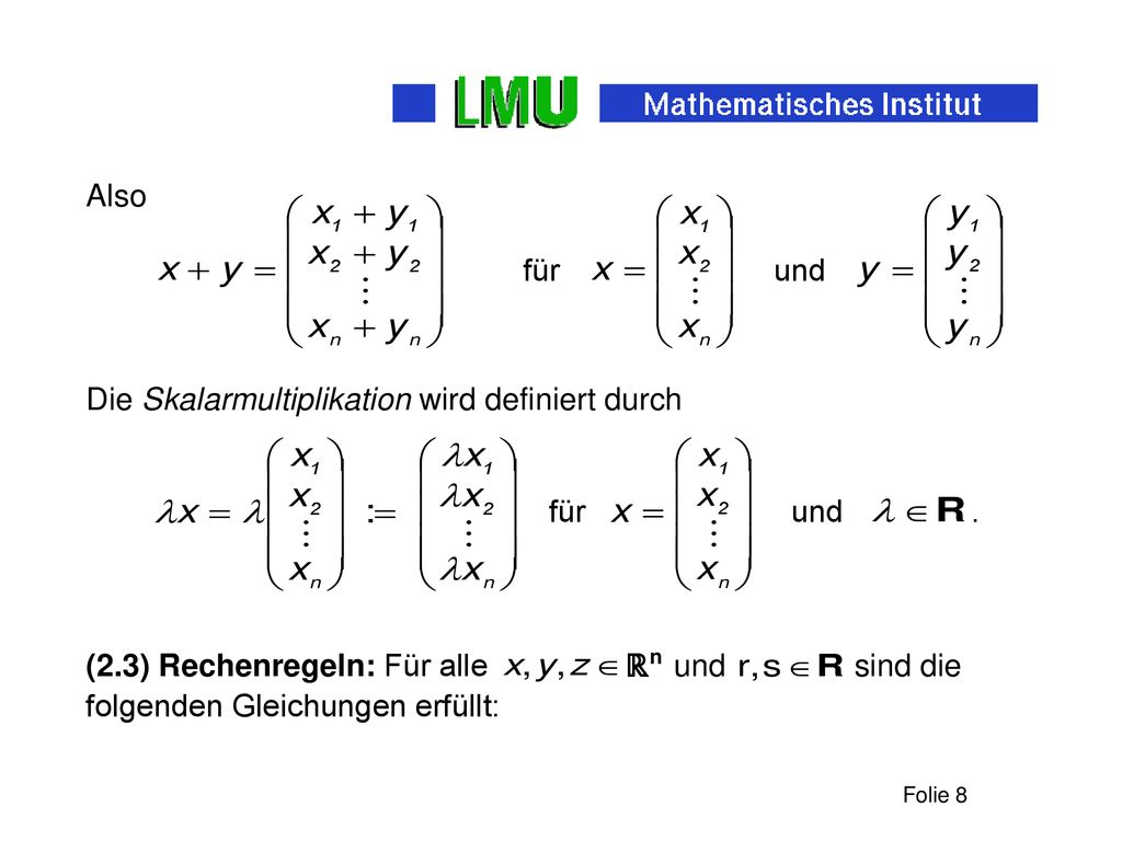 Also für und. Die Skalarmultiplikation wird definiert durch. für und .