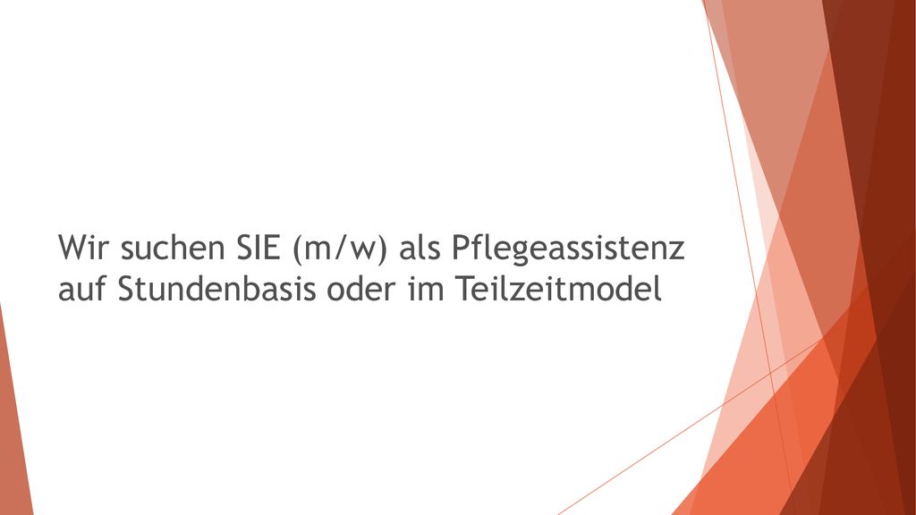 Wir suchen SIE (m/w) als Pflegeassistenz auf Stundenbasis oder im Teilzeitmodel