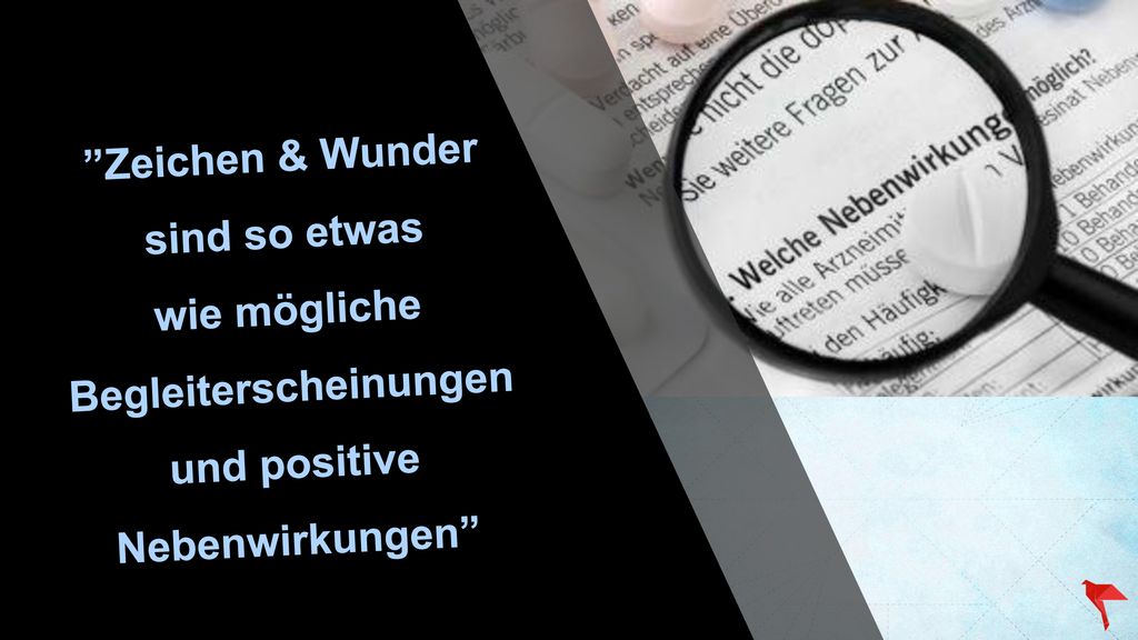 Zeichen & Wunder sind so etwas wie mögliche Begleiterscheinungen und positive Nebenwirkungen