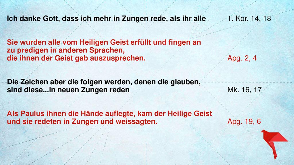 Ich danke Gott, dass ich mehr in Zungen rede, als ihr alle. 1. Kor
