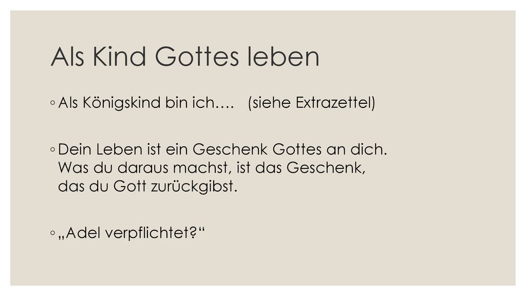 Als Kind Gottes leben Als Königskind bin ich…. (siehe Extrazettel)