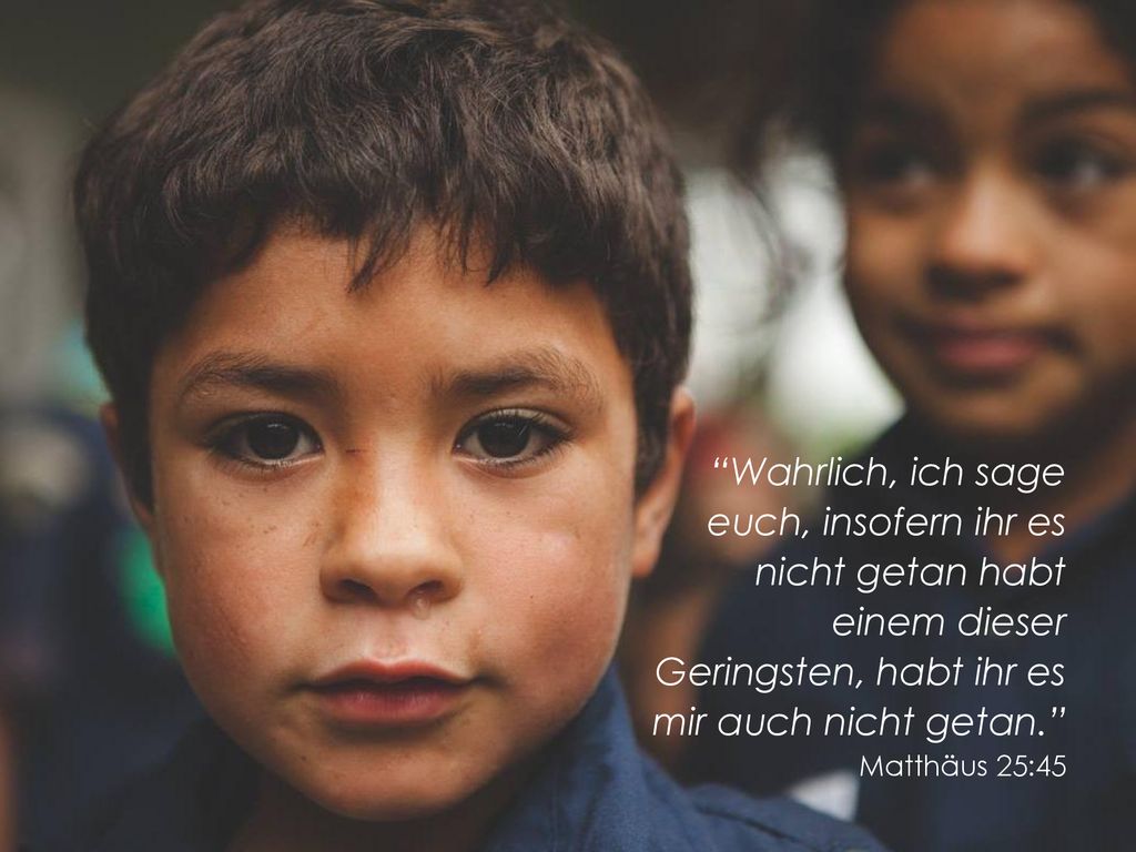 Wahrlich, ich sage euch, insofern ihr es nicht getan habt einem dieser Geringsten, habt ihr es mir auch nicht getan.