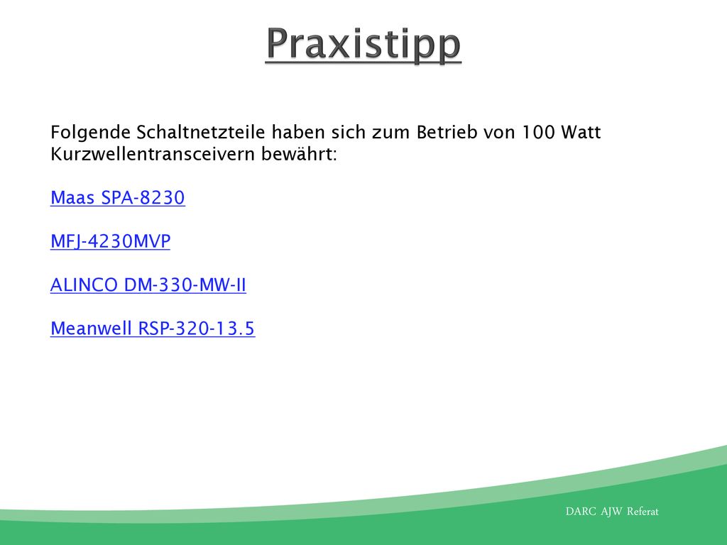 Praxistipp Folgende Schaltnetzteile haben sich zum Betrieb von 100 Watt Kurzwellentransceivern bewährt: