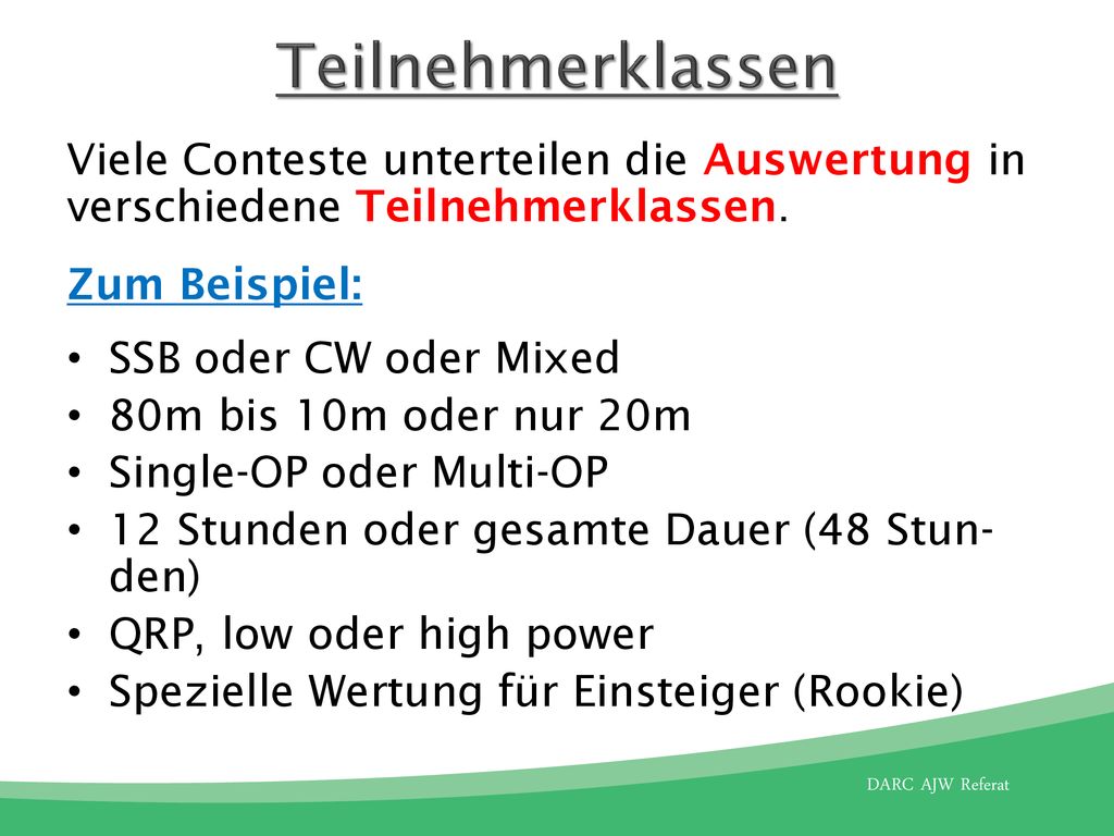 Teilnehmerklassen Viele Conteste unterteilen die Auswertung in verschiedene Teilnehmerklassen. Zum Beispiel: