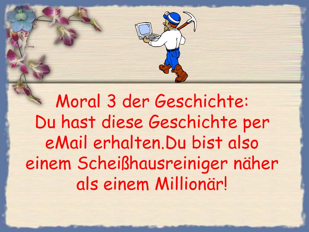 Moral 3 der Geschichte: Du hast diese Geschichte per  erhalten