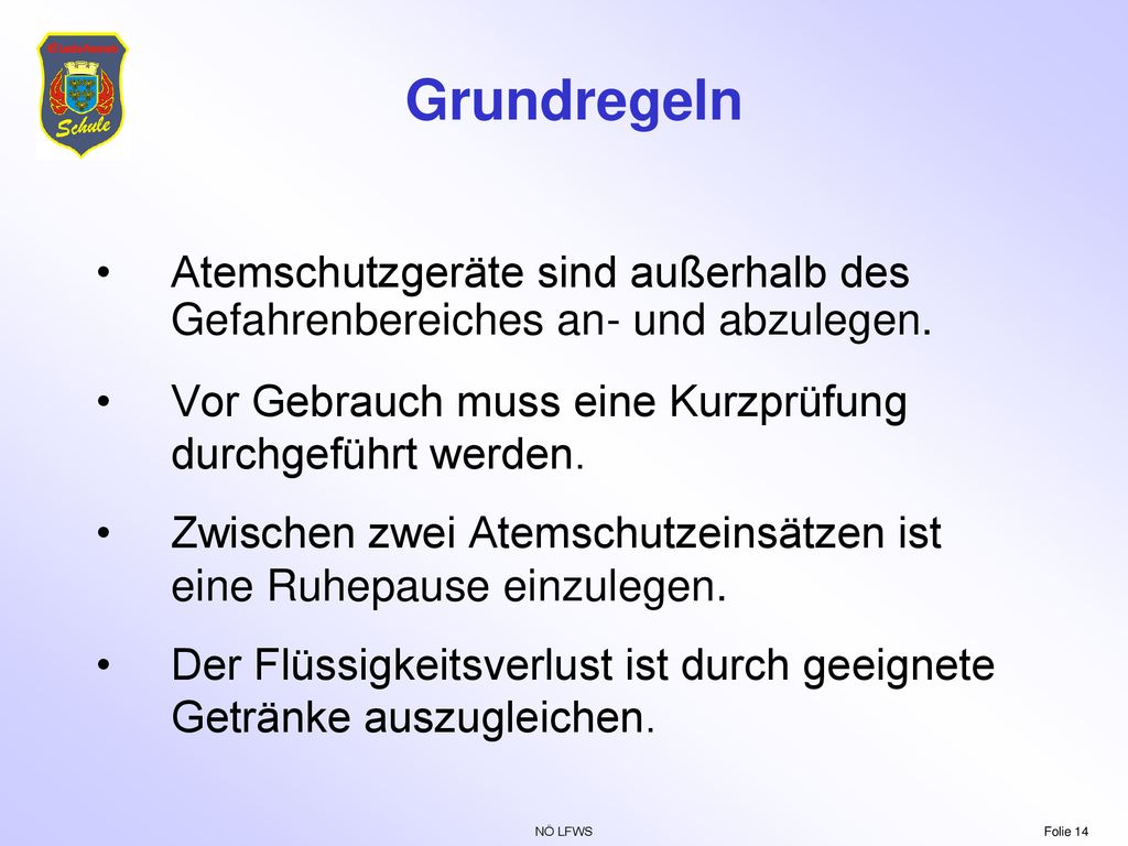 Grundregeln Atemschutzgeräte sind außerhalb des Gefahrenbereiches an- und abzulegen. Vor Gebrauch muss eine Kurzprüfung durchgeführt werden.
