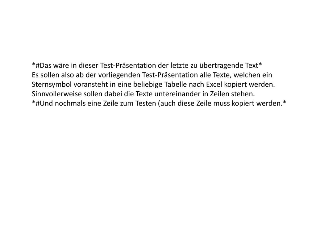 *#Das wäre in dieser Test-Präsentation der letzte zu übertragende Text*