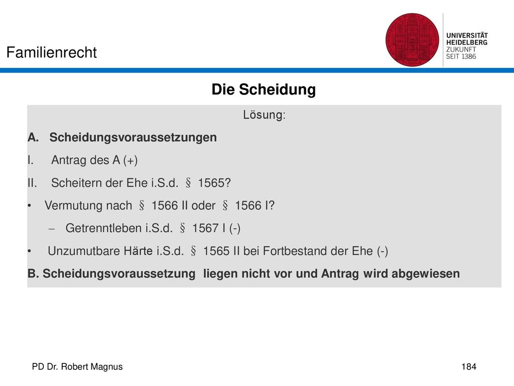 Die Scheidung Lösung: A. Scheidungsvoraussetzungen Antrag des A (+)