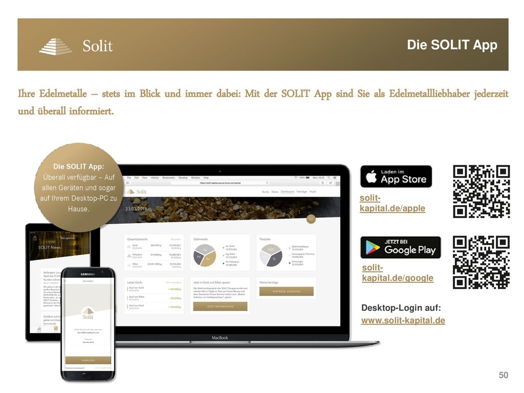 Die SOLIT App Ihre Edelmetalle – stets im Blick und immer dabei: Mit der SOLIT App sind Sie als Edelmetallliebhaber jederzeit und überall informiert.