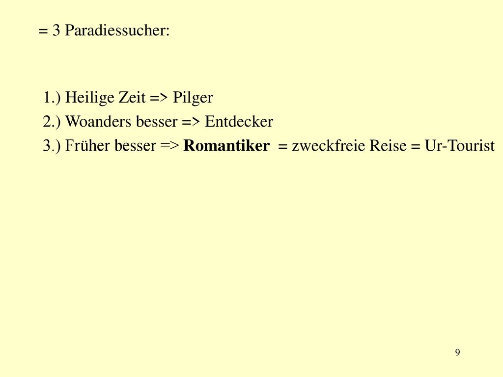 = 3 Paradiessucher: 1.) Heilige Zeit => Pilger. 2.) Woanders besser => Entdecker.