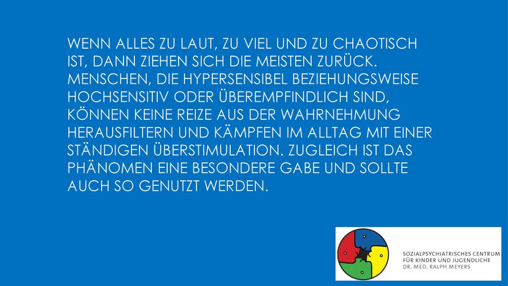Wenn alles zu laut, zu viel und zu chaotisch ist, dann ziehen sich die meisten zurück.