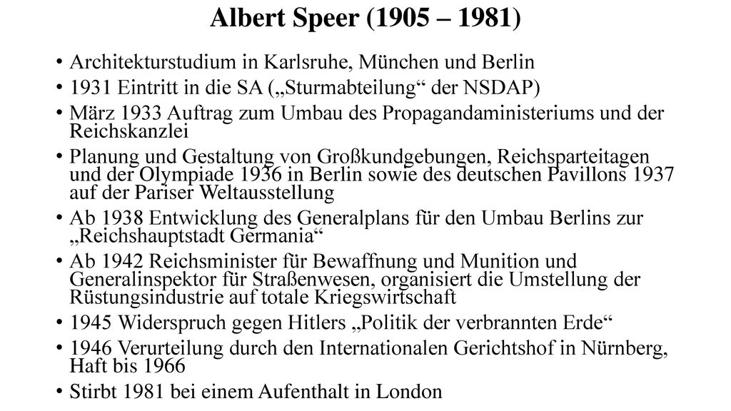 Albert Speer (1905 – 1981) Architekturstudium in Karlsruhe, München und Berlin Eintritt in die SA („Sturmabteilung der NSDAP)