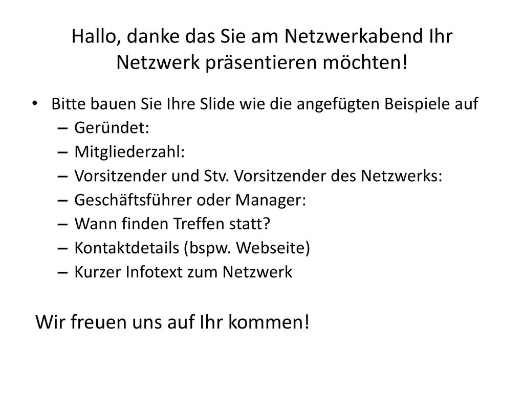 Hallo, danke das Sie am Netzwerkabend Ihr Netzwerk präsentieren möchten!