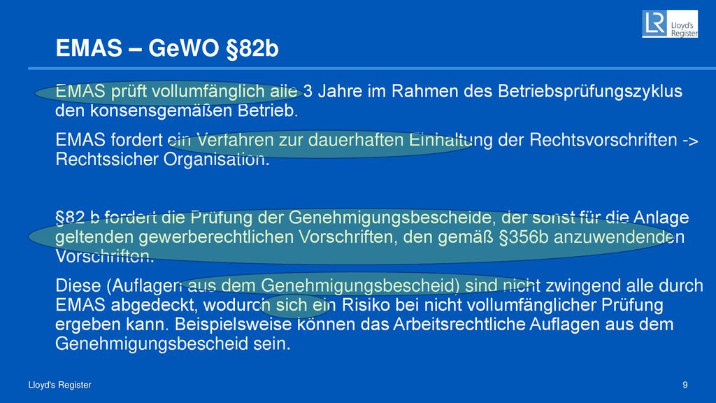 EMAS – GeWO §82b EMAS prüft vollumfänglich alle 3 Jahre im Rahmen des Betriebsprüfungszyklus den konsensgemäßen Betrieb.