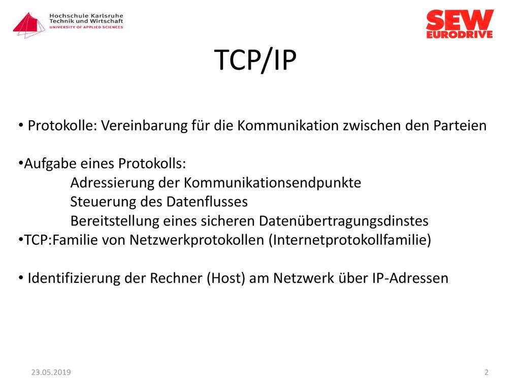 TCP/IP Protokolle: Vereinbarung für die Kommunikation zwischen den Parteien. Aufgabe eines Protokolls: