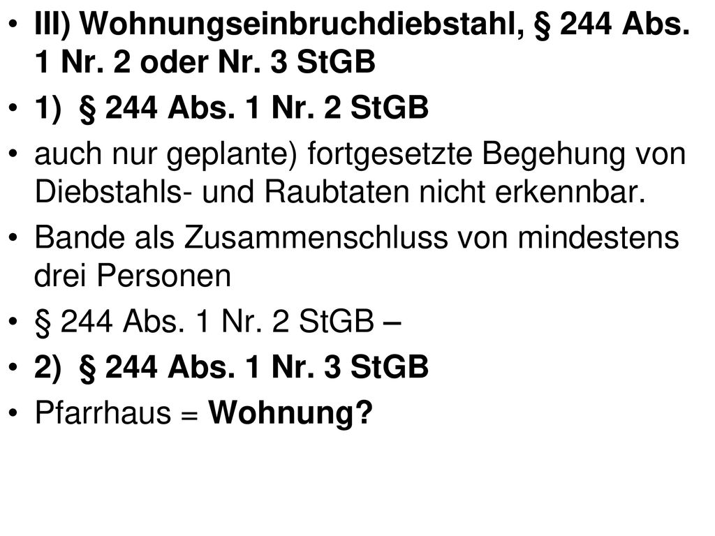 III) Wohnungseinbruchdiebstahl, § 244 Abs. 1 Nr. 2 oder Nr. 3 StGB
