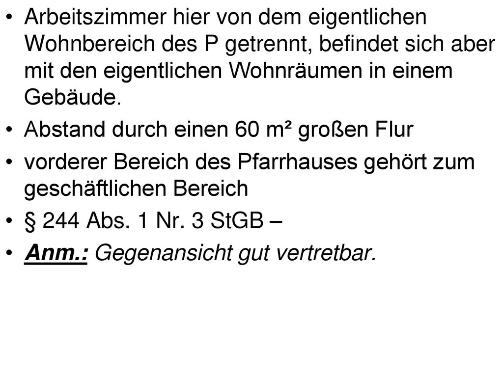 Arbeitszimmer hier von dem eigentlichen Wohnbereich des P getrennt, befindet sich aber mit den eigentlichen Wohnräumen in einem Gebäude.