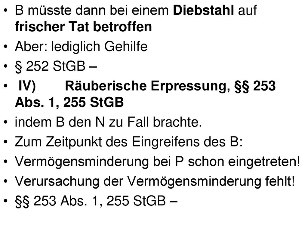 B müsste dann bei einem Diebstahl auf frischer Tat betroffen