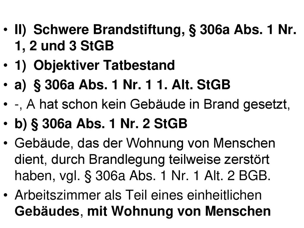 II) Schwere Brandstiftung, § 306a Abs. 1 Nr. 1, 2 und 3 StGB