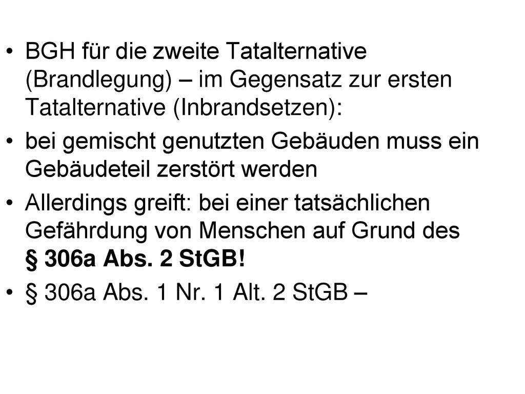 BGH für die zweite Tatalternative (Brandlegung) – im Gegensatz zur ersten Tatalternative (Inbrandsetzen):