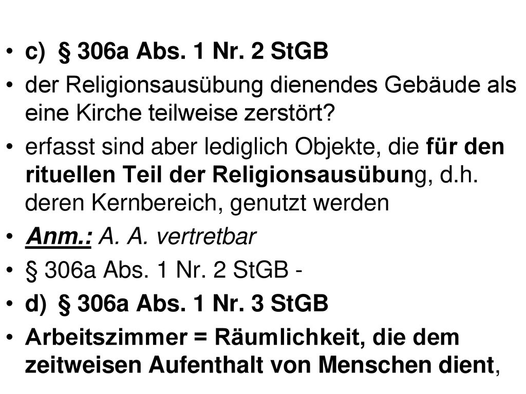 c) § 306a Abs. 1 Nr. 2 StGB der Religionsausübung dienendes Gebäude als eine Kirche teilweise zerstört