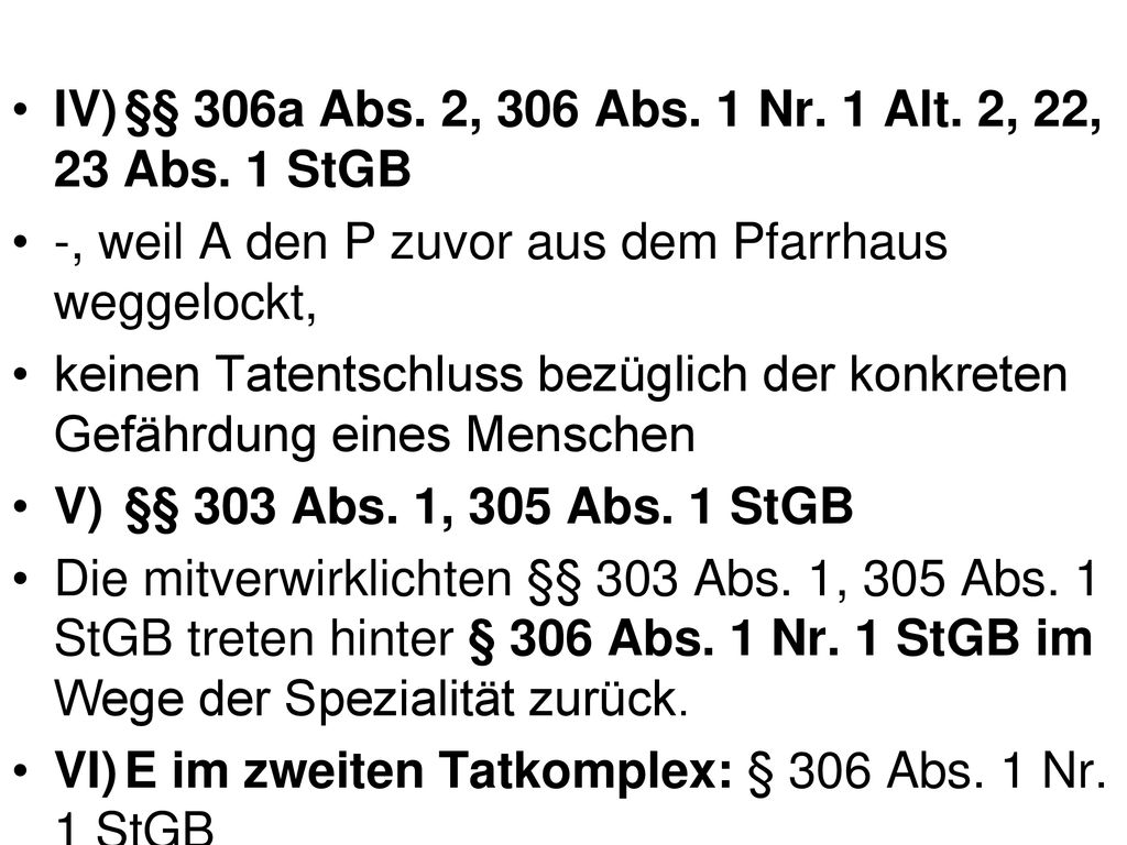IV) §§ 306a Abs. 2, 306 Abs. 1 Nr. 1 Alt. 2, 22, 23 Abs. 1 StGB