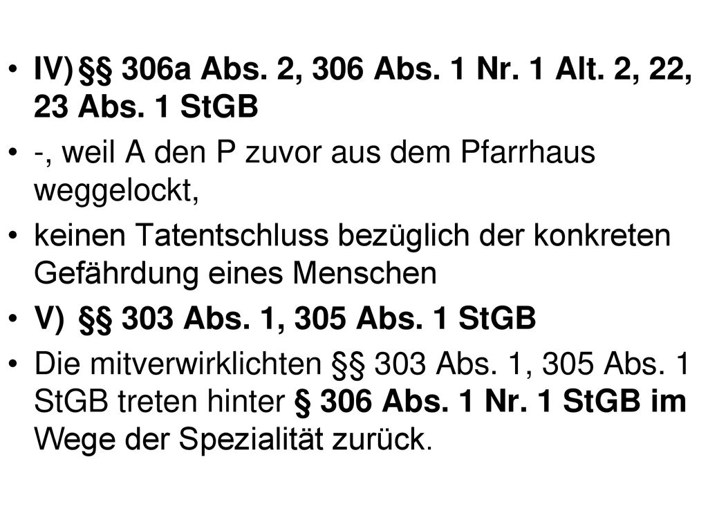 IV) §§ 306a Abs. 2, 306 Abs. 1 Nr. 1 Alt. 2, 22, 23 Abs. 1 StGB