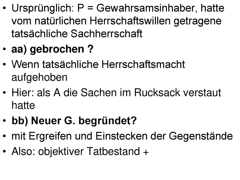 Ursprünglich: P = Gewahrsamsinhaber, hatte vom natürlichen Herrschaftswillen getragene tatsächliche Sachherrschaft