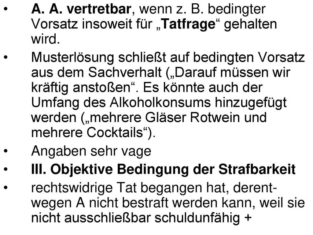 A. A. vertretbar, wenn z. B. bedingter Vorsatz insoweit für „Tatfrage gehalten wird.