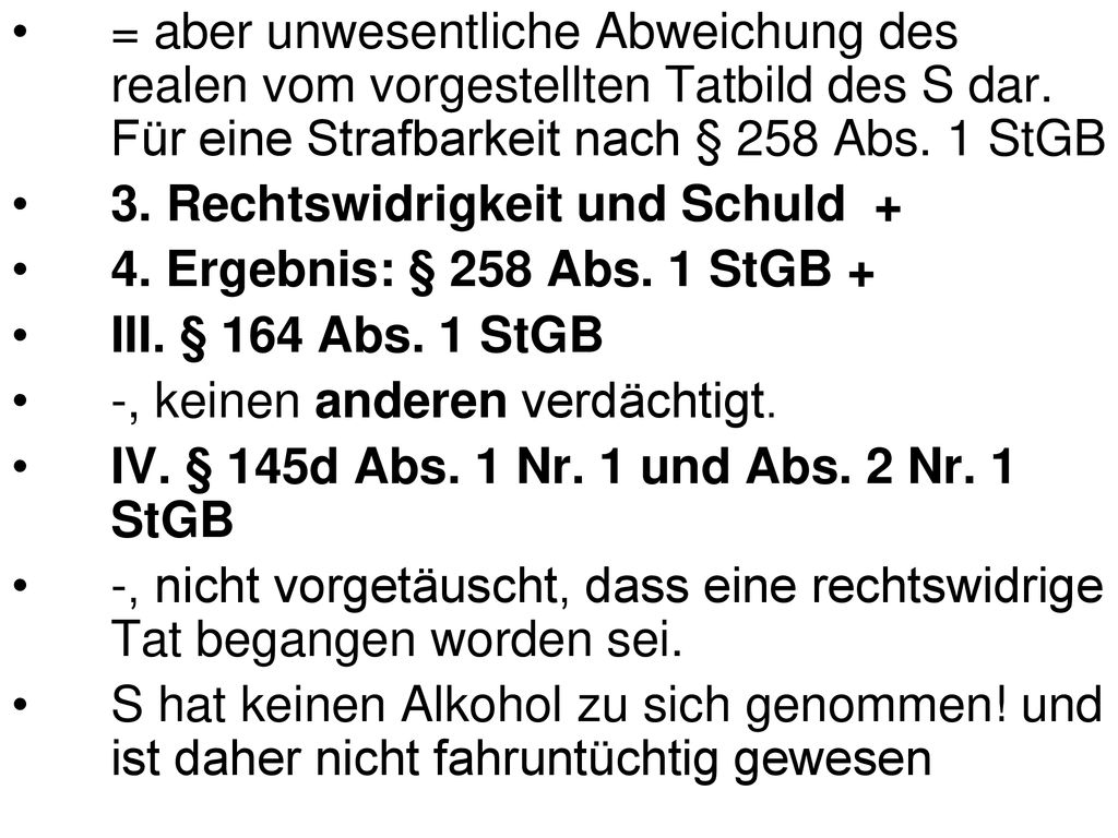 = aber unwesentliche Abweichung des realen vom vorgestellten Tatbild des S dar. Für eine Strafbarkeit nach § 258 Abs. 1 StGB