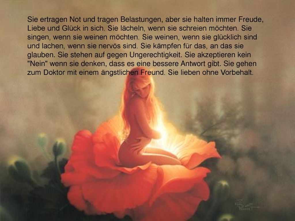 Sie ertragen Not und tragen Belastungen, aber sie halten immer Freude, Liebe und Glück in sich.