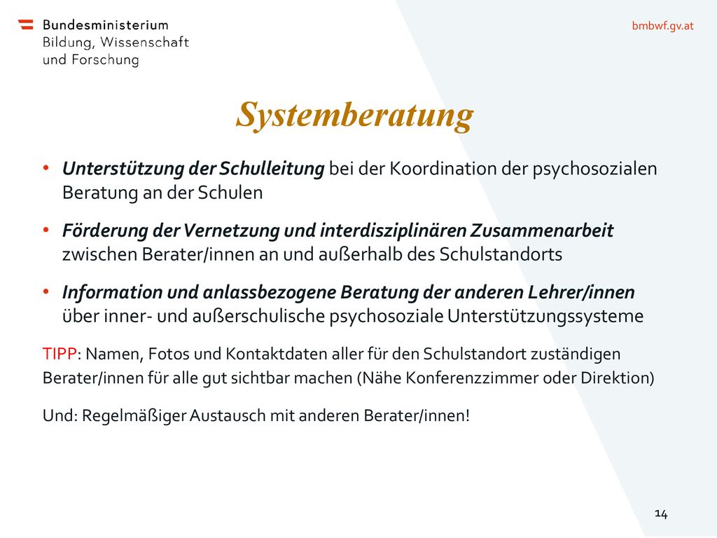 Systemberatung Unterstützung der Schulleitung bei der Koordination der psychosozialen Beratung an der Schulen.