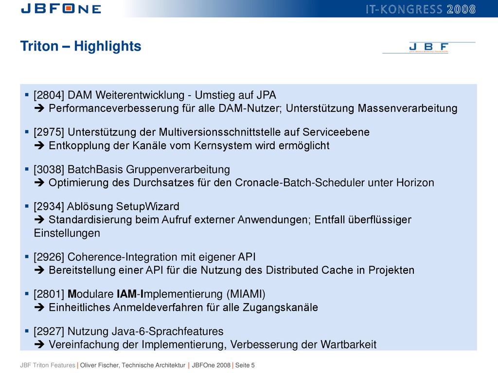 Triton – Highlights [2804] DAM Weiterentwicklung - Umstieg auf JPA  Performanceverbesserung für alle DAM-Nutzer; Unterstützung Massenverarbeitung.