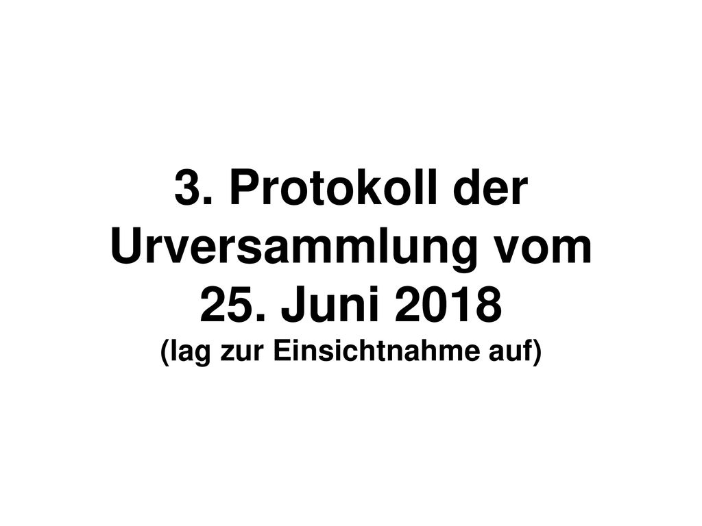 3. Protokoll der Urversammlung vom (lag zur Einsichtnahme auf)