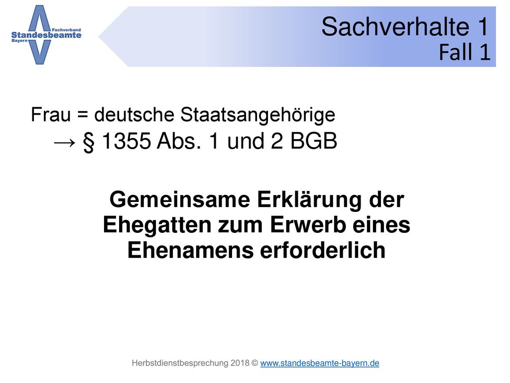 Fall 1 Frau = deutsche Staatsangehörige. → § 1355 Abs.