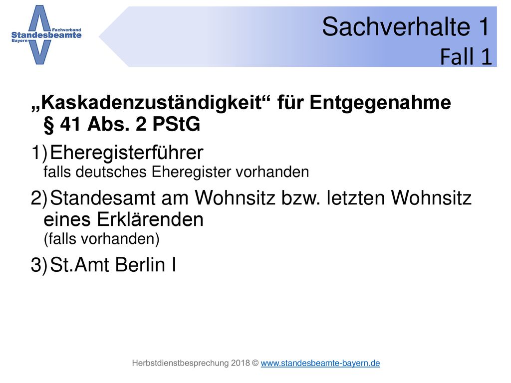 Fall 1 „Kaskadenzuständigkeit für Entgegenahme § 41 Abs. 2 PStG