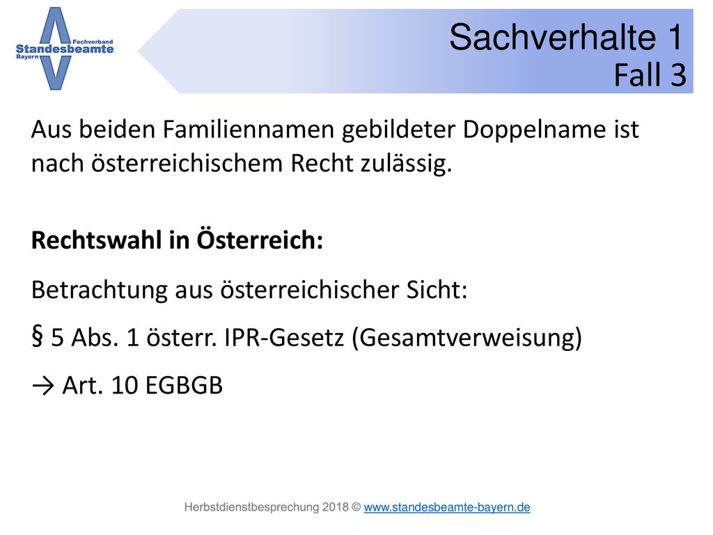 Fall 3 Aus beiden Familiennamen gebildeter Doppelname ist nach österreichischem Recht zulässig. Rechtswahl in Österreich: