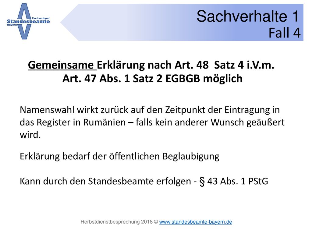 Fall 4 Gemeinsame Erklärung nach Art. 48 Satz 4 i.V.m. Art. 47 Abs. 1 Satz 2 EGBGB möglich.