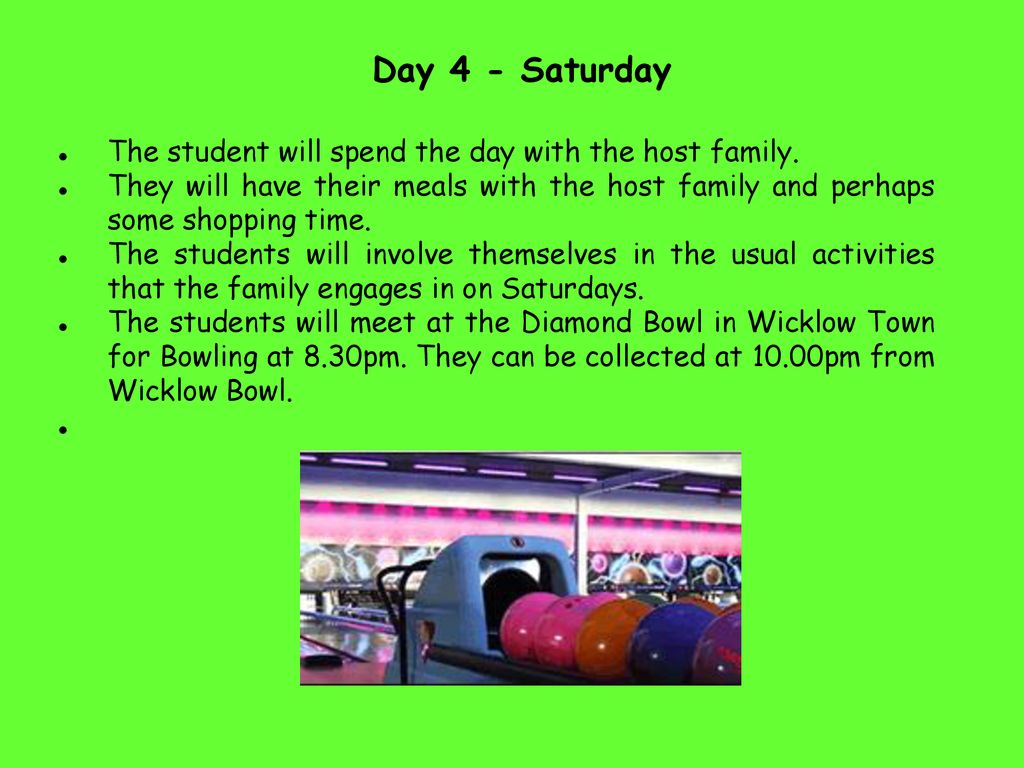 Day 4 - Saturday The student will spend the day with the host family.