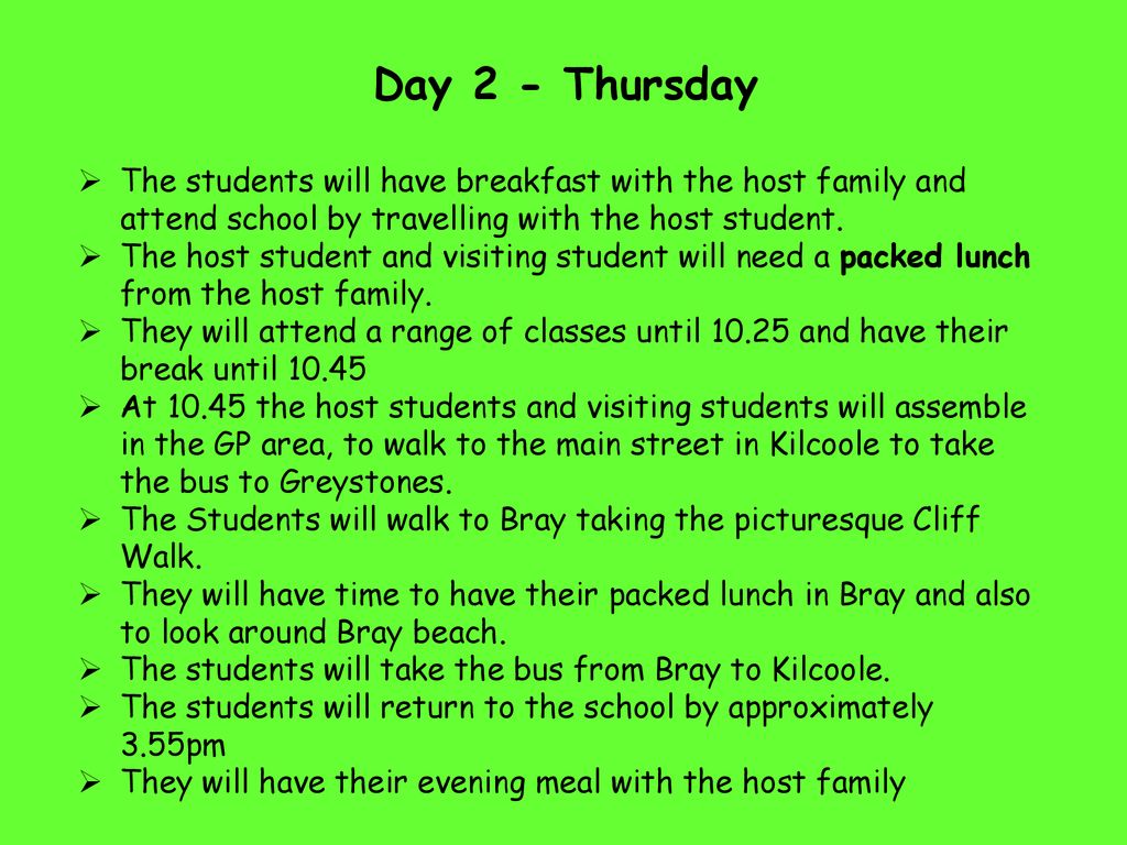 Day 2 - Thursday The students will have breakfast with the host family and attend school by travelling with the host student.