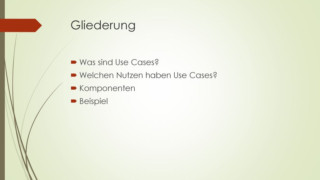 Gliederung Was sind Use Cases Welchen Nutzen haben Use Cases