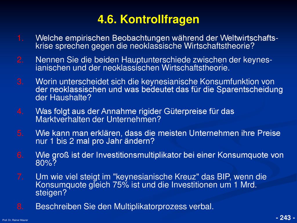 4.6. Kontrollfragen Welche empirischen Beobachtungen während der Weltwirtschafts- krise sprechen gegen die neoklassische Wirtschaftstheorie