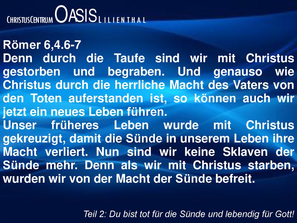 Teil 1 Du bist ein Kind Gottes! Du bist tot für die Sünde und lebendig