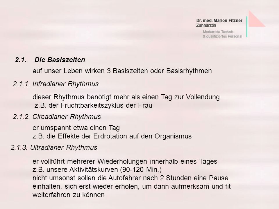 2.1. Die Basiszeiten auf unser Leben wirken 3 Basiszeiten oder Basisrhythmen Infradianer Rhythmus.
