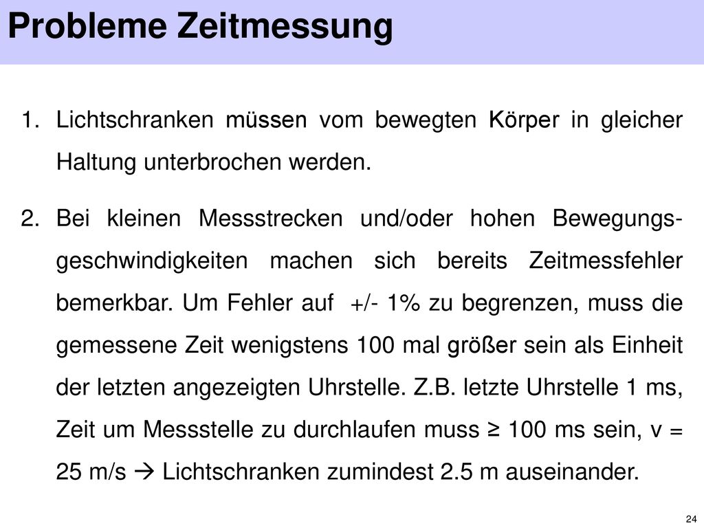 Probleme Zeitmessung Lichtschranken müssen vom bewegten Körper in gleicher Haltung unterbrochen werden.