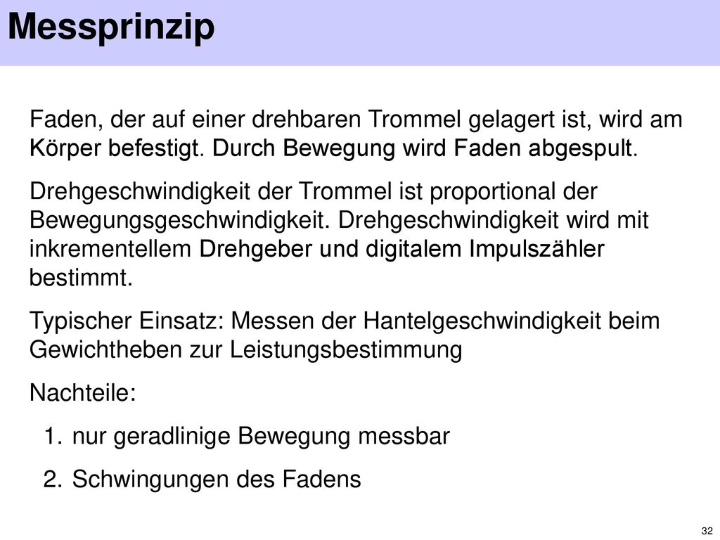 Messprinzip Faden, der auf einer drehbaren Trommel gelagert ist, wird am Körper befestigt. Durch Bewegung wird Faden abgespult.