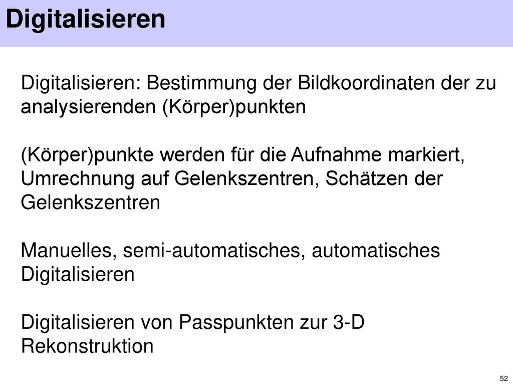 Digitalisieren Digitalisieren: Bestimmung der Bildkoordinaten der zu analysierenden (Körper)punkten.