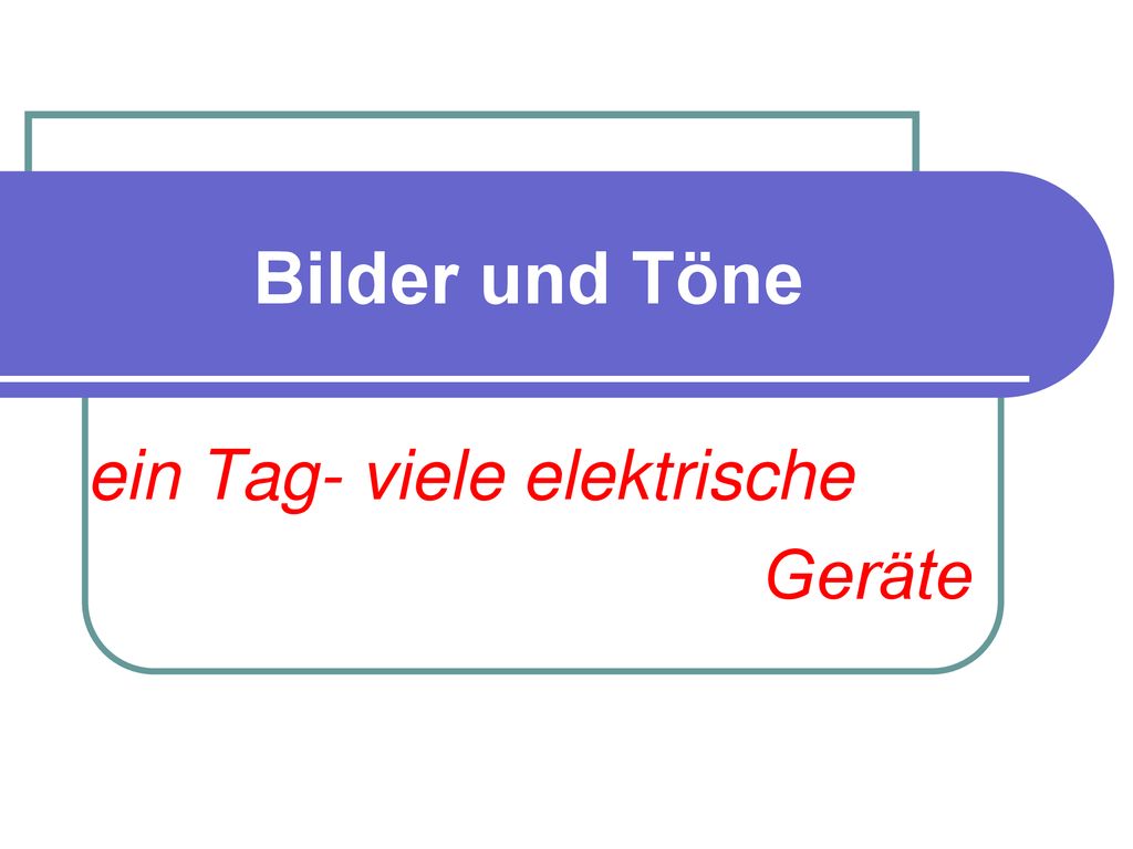 ein Tag- viele elektrische Geräte