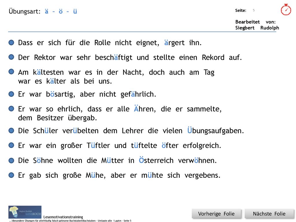 Dass er sich für die Rolle nicht eignet, ärgert ihn.