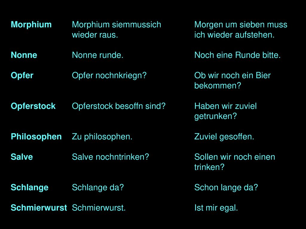 Morphium. Morphium siemmussich. Morgen um sieben muss. wieder raus